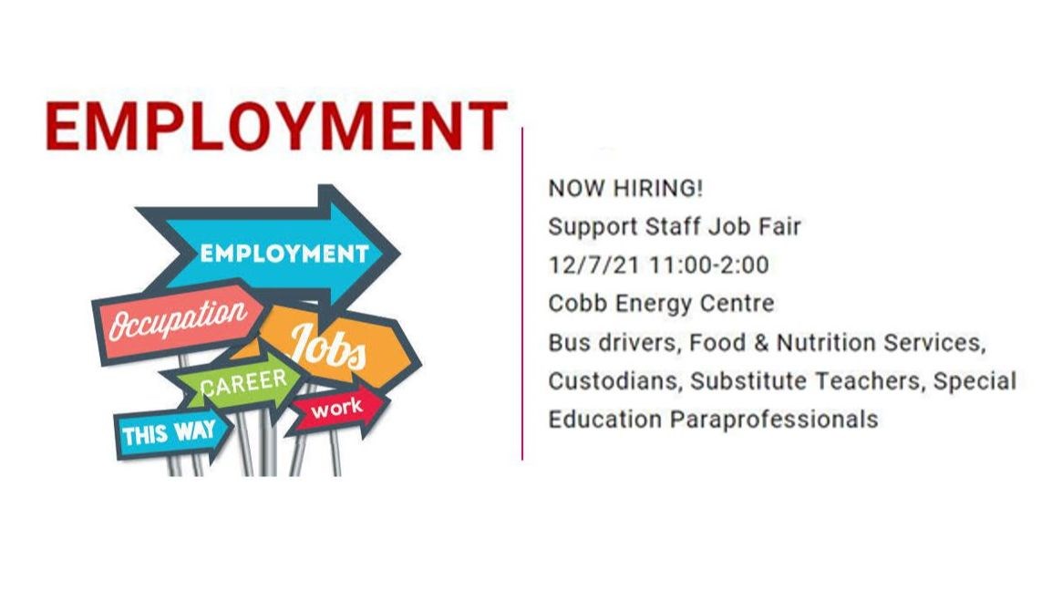 Support Staff Job Fair 12_7_21 Cobb Energy Center 11 to 2 Bus drivers, food and nutrition services, custodians, substitute teachers, special education paraprofessionals